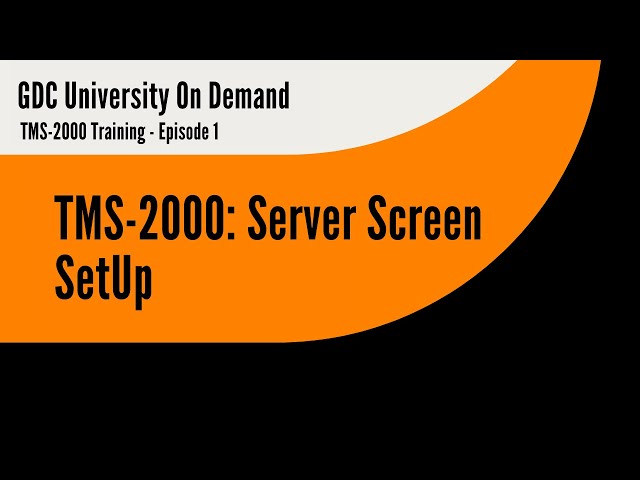 1. GDC TMS-2000 Training - Server Screen Setup