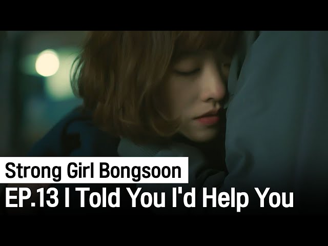 I'm Here | Strong Girl Bongsoon ep.13 (Highlight)