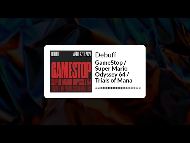 Debuff | GameStop / Super Mario Odyssey 64 / Trials of Mana