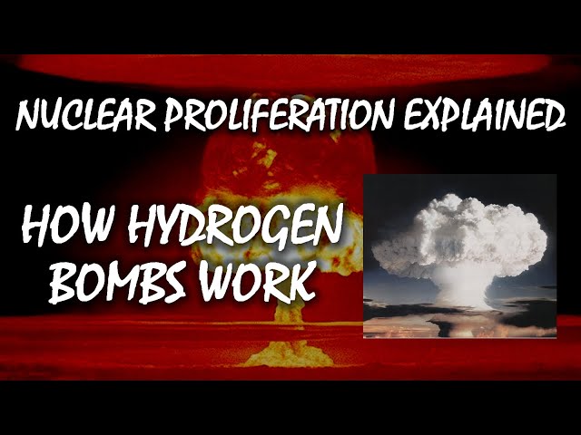 How Hydrogen Bombs Work | Nuclear Proliferation Explained