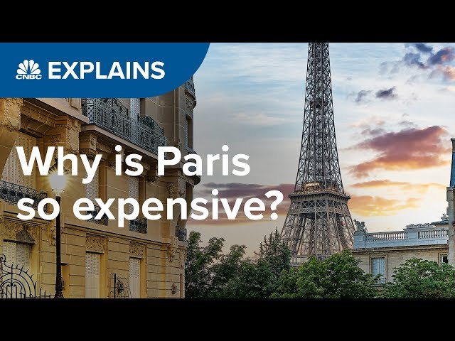 Why is Paris so expensive? | CNBC Explains