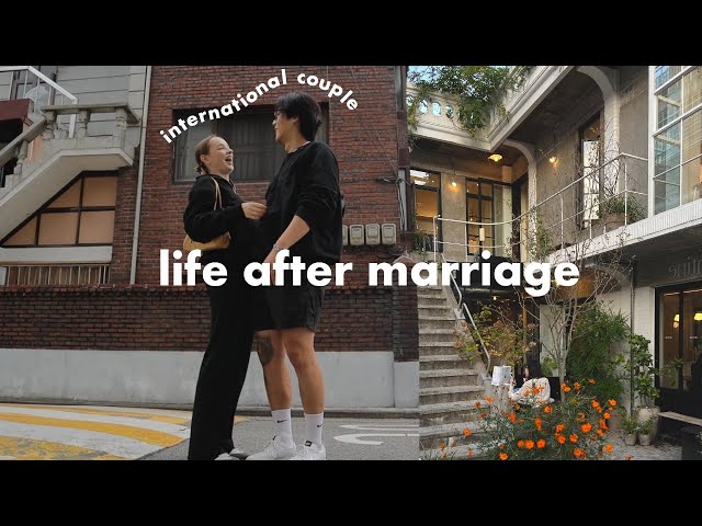 life after marriage in Korea 🤍 dating internationally, struggles & our future plans | seoul vlog