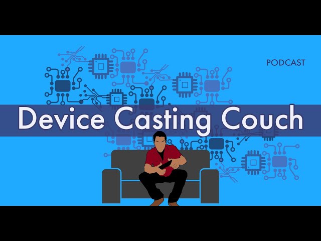 RTX Heist, YouTube Gaming Fail, More Worms - Device Casting Couch S01E22