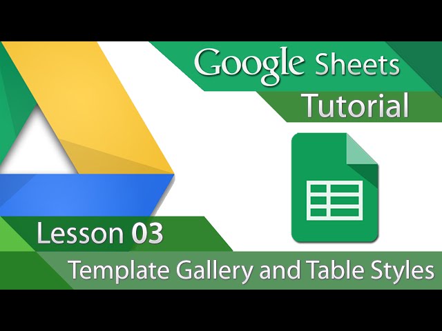 Google Sheets - Tutorial 03 - Template Gallery and Table Styles