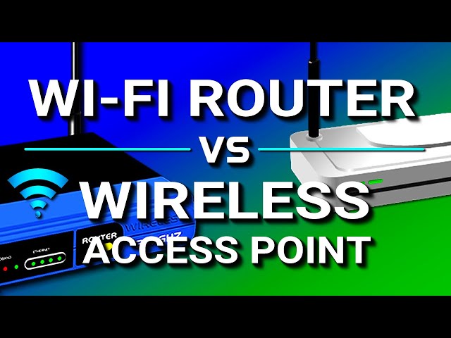 Wireless Access Point vs Wi-Fi Router