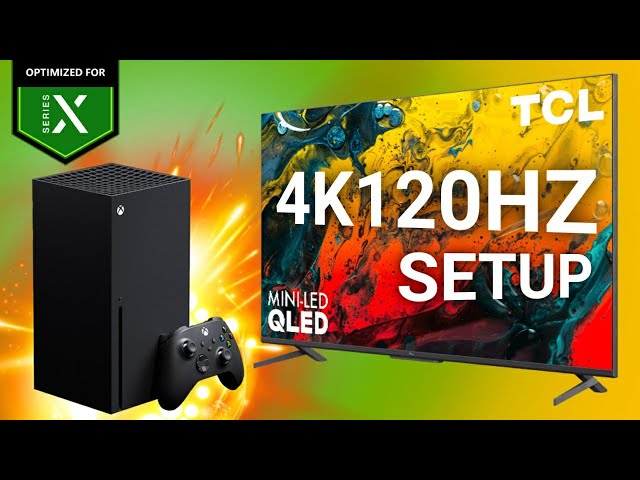 Xbox Series X 4K120hz Setup On TCL 6 series (R646)