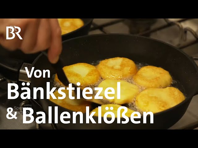 Oberfränkische Kartoffelküche: Bänkstiezel und Ballenklöße | Zwischen Spessart und Karwendel | BR