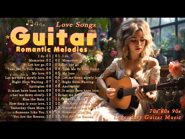 Beautiful Romantic Guitar Music 🌹 The Best Guitar Melodies For Your Most Romantic Moments