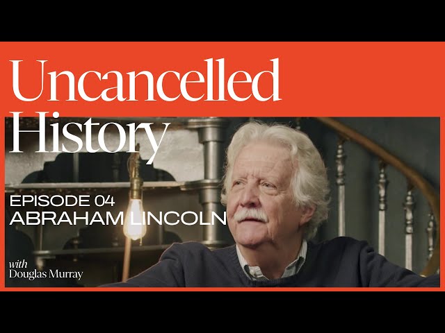 Uncancelled History with Douglas Murray | EP. 04 Abraham Lincoln