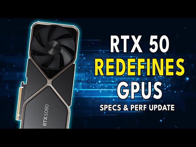 RTX 50 REDEFINES GPUs | Performance & Specs Update