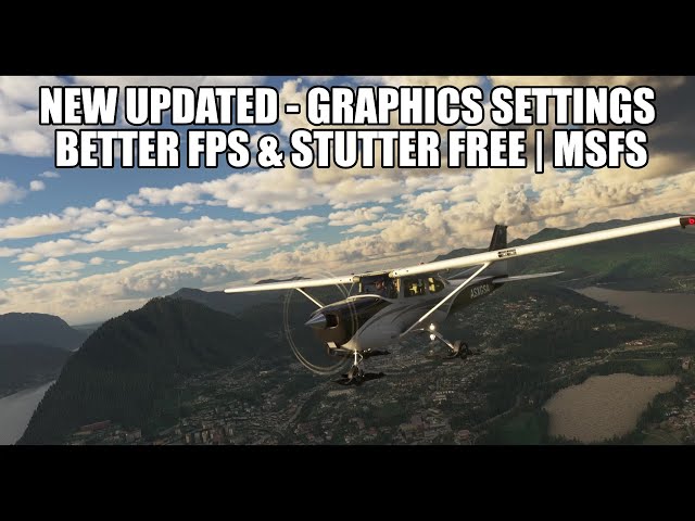 New Graphics Settings for MSFS 2020 | Better FPS & Stutter Free Performance