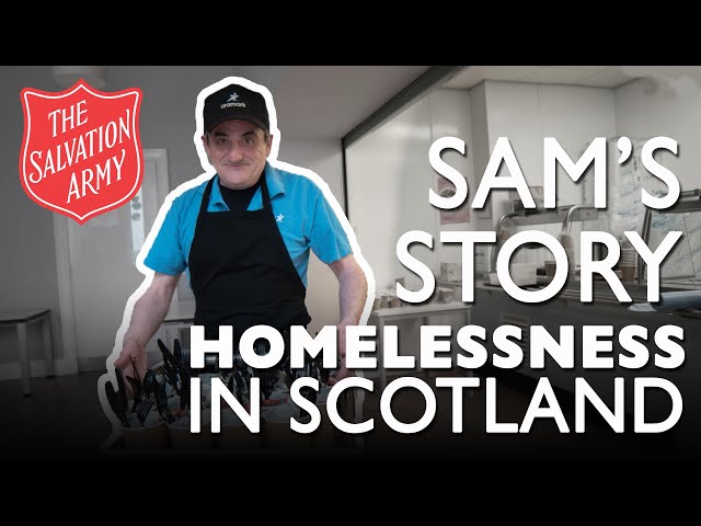 Sam's Story | Homelessness in Scotland | The Salvation Army