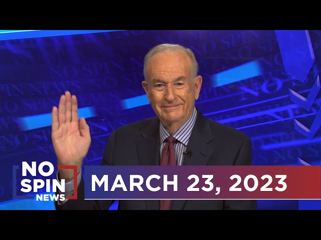 Trump Indictment Fiasco, Bill O'Reilly on Mar-a-Lago Documents, Biden Goes to Canada | No Spin News