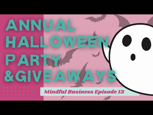 Annual Halloween Party & Giveaway!  [Mindful Business Ep 13]