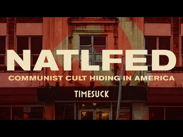 Timesuck | NATLFED: Communist Cult Hiding in America