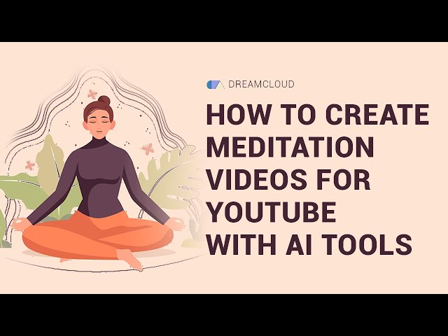 How To Create 'Guided Meditation' Videos For YouTube With AI Tools