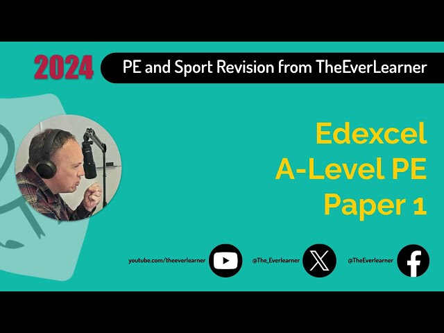 Edexcel A-Level PE Paper 1 Revision (Summer 2024)