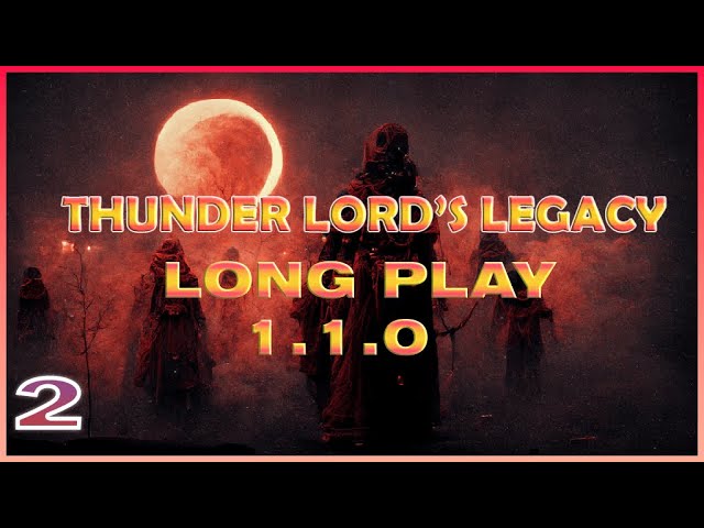 Thunder Lord's Legacy REBOOT 1.1.0 Long Play #2 | Tale of Immortal