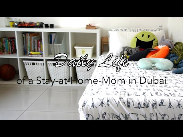Daily life of a stay at home mom in Dubai
