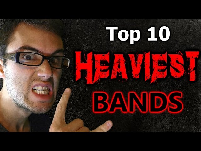 Top 10 HEAVIEST Bands!