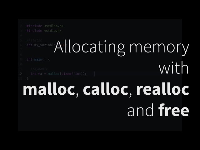 Allocating memory with malloc, calloc, realloc, and free