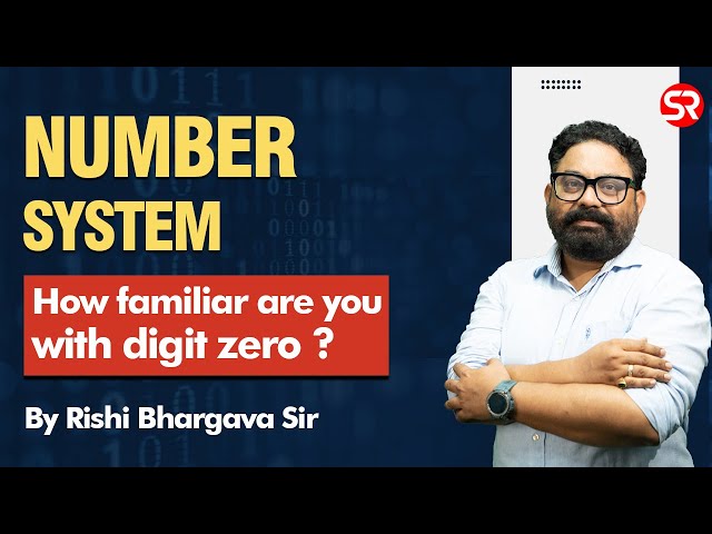 How familiar are you with digit Zero? | Number System | CSAT Foundation | Rishi Bhargava
