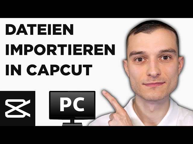 Dateien importieren & Medien verwalten in CapCut Tutorial deutsch [2024]