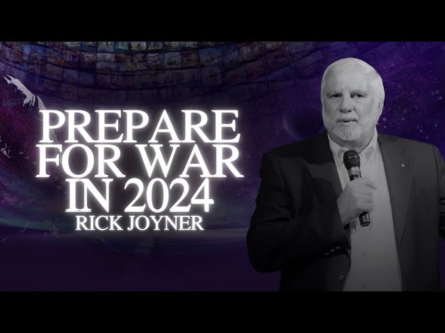 Prepare for War in 2024 - Rick Joyner | MorningStar Ministries