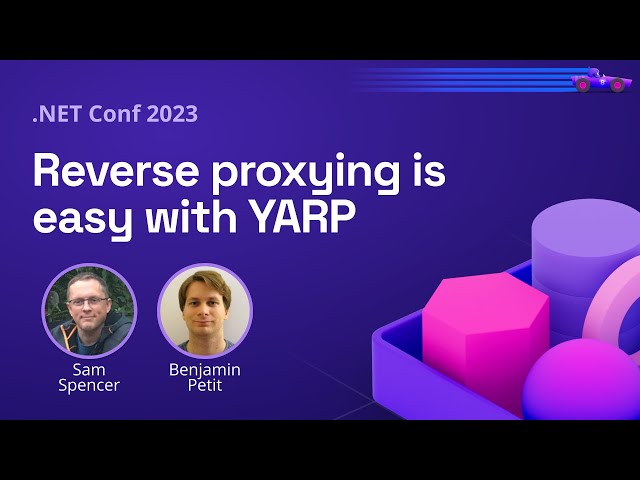 Reverse proxying is easy with YARP | .NET Conf 2023