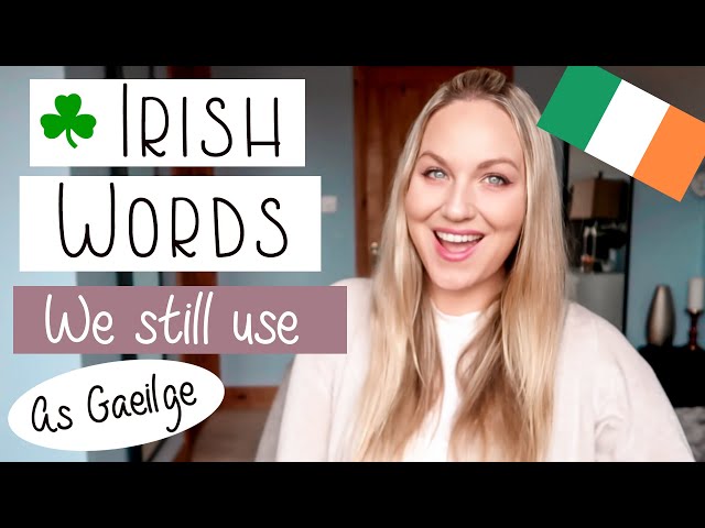 Irish Words and Phrases We Still Use Every Day