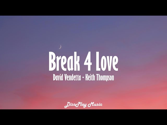 David Vendetta ft Keith Thompson - Break 4 Love (lyrics)