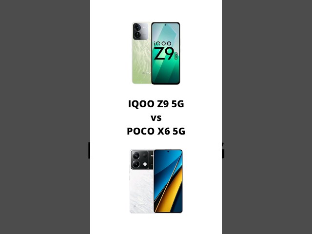 IQOO Z9 5G vs POCO X6 5G Specifications and Price Comparison | Best Smartphones Under 20000?