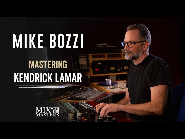 Mastering Kendrick Lamar's 'HUMBLE' with Mike Bozzi