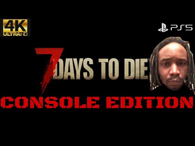 🔴 7 Days To Die PS5/PS4 Livestream