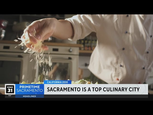 California 2030: Sacramento's strengths as a top culinary city