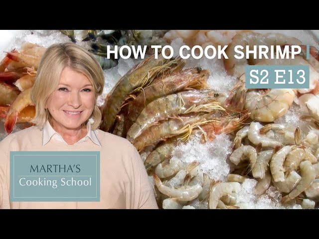Martha Stewart Teaches You How to Cook Shrimp | Martha's Cooking School S2E13 "Shrimp"