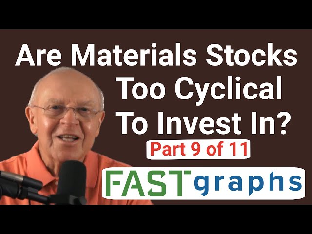 Are Materials Stocks Too Cyclical To Invest In? (Part 9 of 11) | FAST Graphs