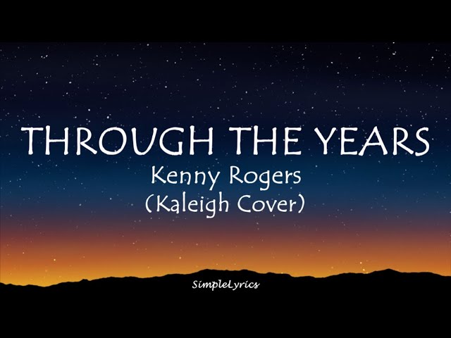 THROUGH THE YEARS - Kenny Rogers (Lyrics) Kaleigh Cover