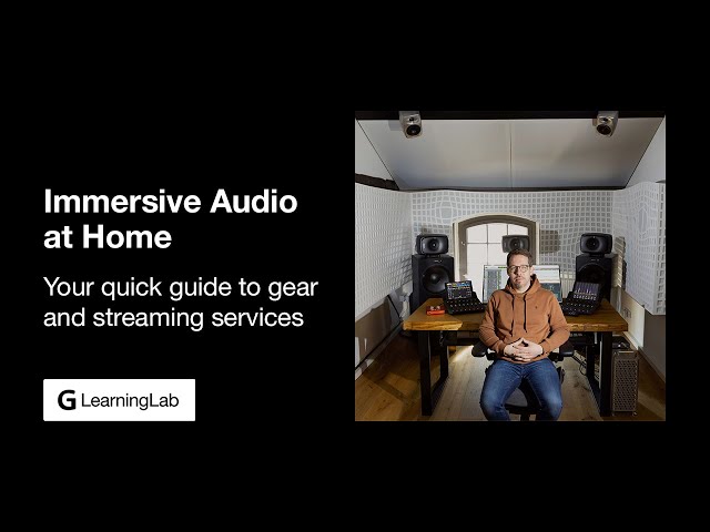 G LearningLab | Immersive Audio at Home. Your quick guide to gear and streaming services.