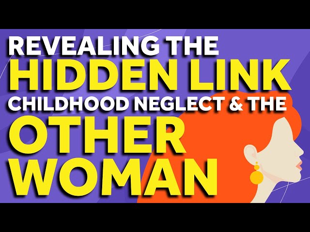Being "The Other Woman" | How it Relates to Childhood Emotional Neglect and Unmet Needs