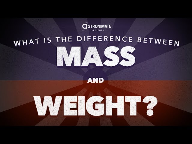 Less Than Five - What’s the Difference Between Mass and Weight?