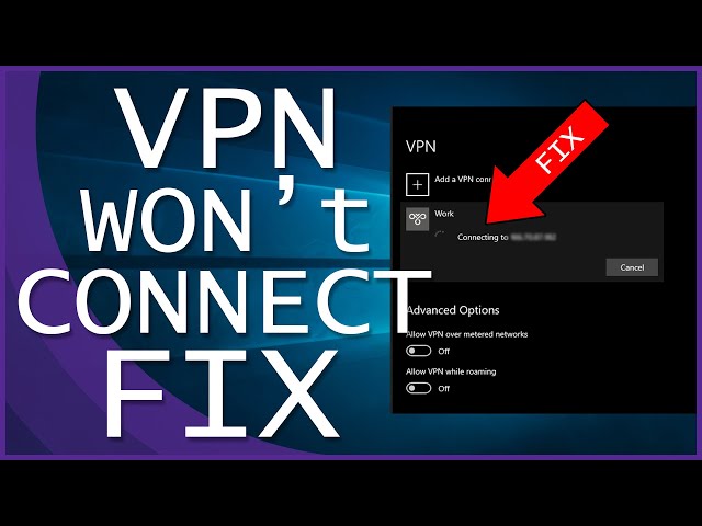 Quick Fix for VPN not Working or Connecting with Windows 10/Windows 11