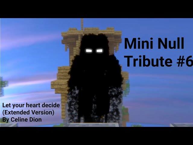 Mini Null Tribute #6 - Let your heart decide