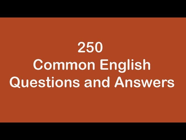 250 Common English Questions and Answers