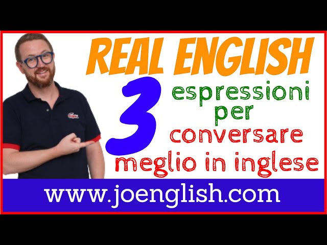 3 Espressioni Inglesi che vi aiuteranno molto!! #REAL ENGLISH!!