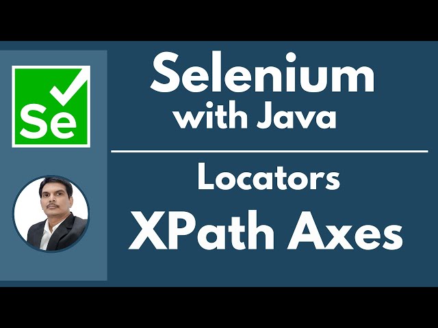 Session 25 - Selenium with Java | Locators - XPath  Axes | SelectorsHub | 2024 New series