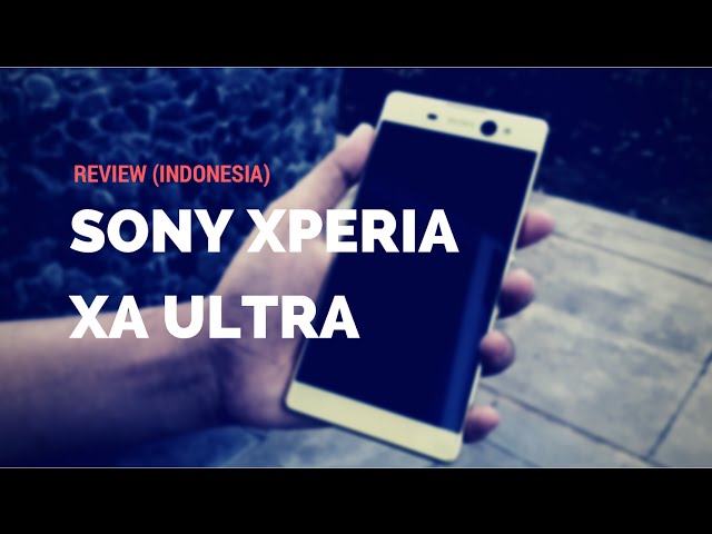 Review Sony Xperia XA Ultra (Indonesia)