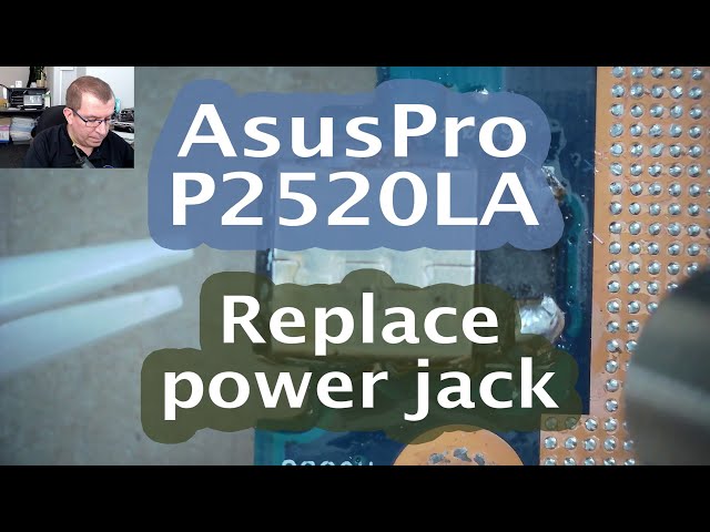 [88] Asus (AsusPro P2520LA) - Replace bad power jack