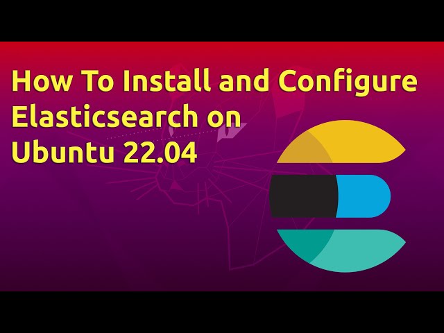 How To Install and Configure Elasticsearch on Ubuntu 22.04