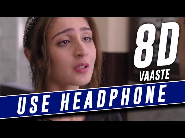 Vaaste 8D Song - Dhvani Bhanushali,Tanishk Bagchi(8D SOUND) - USE HEADPHONE - 8DSIC